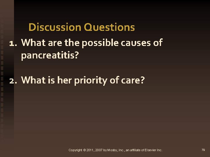 Discussion Questions 1. What are the possible causes of pancreatitis? 2. What is her