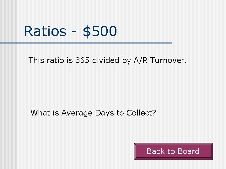 Ratios - $500 This ratio is 365 divided by A/R Turnover. What is Average