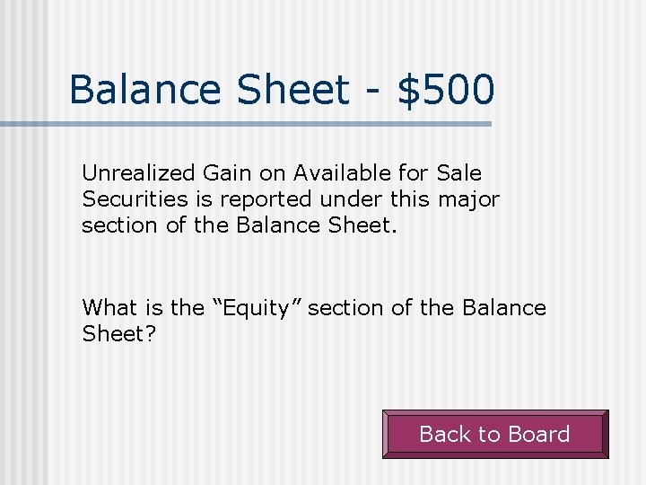 Balance Sheet - $500 Unrealized Gain on Available for Sale Securities is reported under