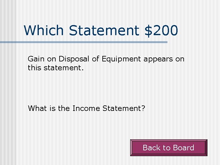 Which Statement $200 Gain on Disposal of Equipment appears on this statement. What is