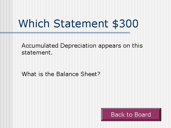 Which Statement $300 Accumulated Depreciation appears on this statement. What is the Balance Sheet?