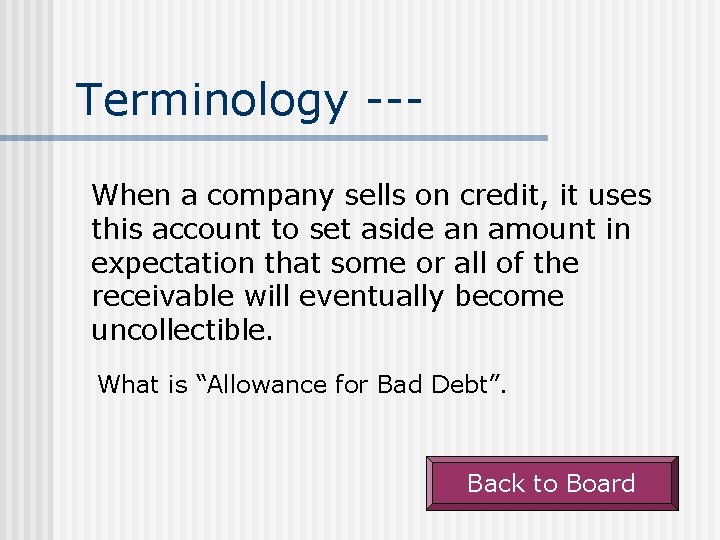 Terminology --When a company sells on credit, it uses this account to set aside