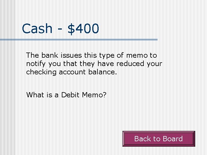 Cash - $400 The bank issues this type of memo to notify you that