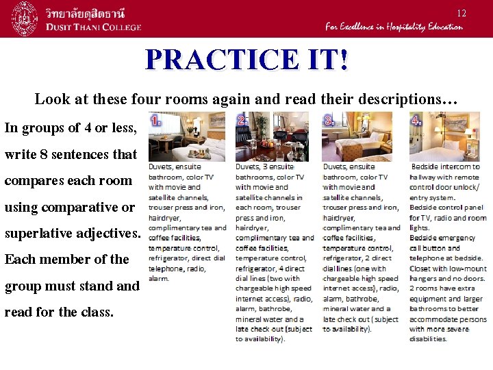 12 PRACTICE IT! Look at these four rooms again and read their descriptions… In