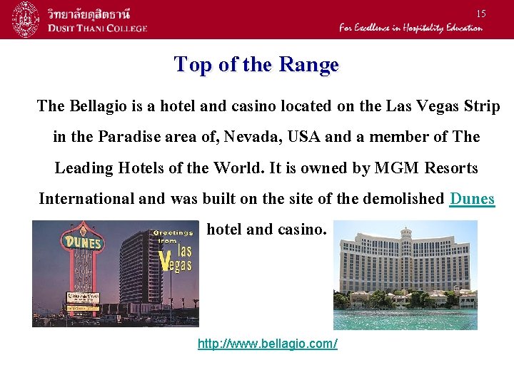 15 Top of the Range The Bellagio is a hotel and casino located on