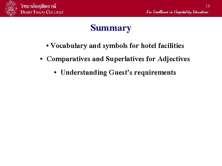 18 Summary • Vocabulary and symbols for hotel facilities • Comparatives and Superlatives for