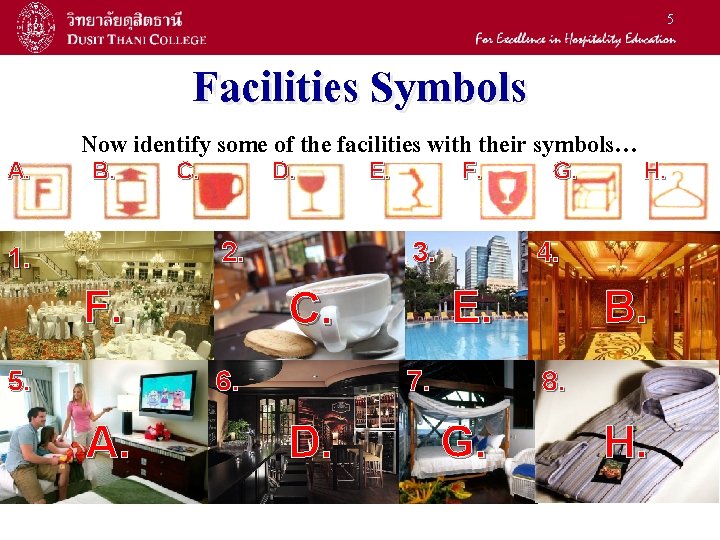 5 Facilities Symbols A. Now identify some of the facilities with their symbols… B.