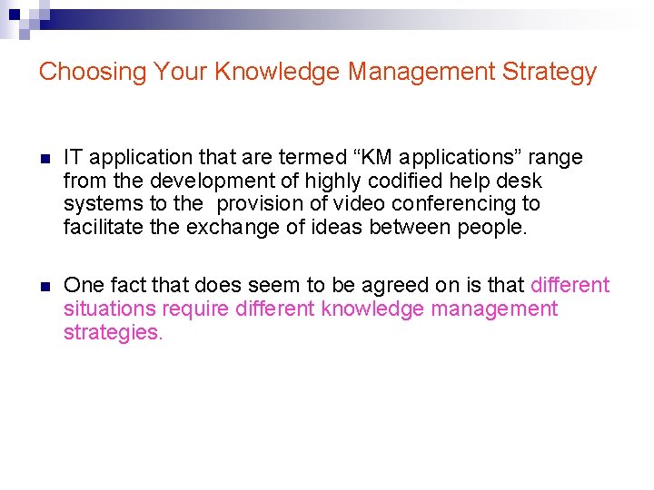 Choosing Your Knowledge Management Strategy n IT application that are termed “KM applications” range