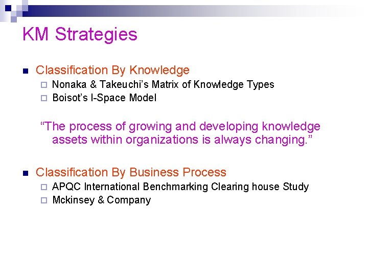 KM Strategies n Classification By Knowledge Nonaka & Takeuchi’s Matrix of Knowledge Types ¨