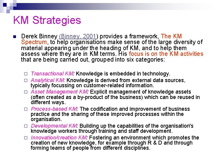 KM Strategies n Derek Binney (Binney, 2001) provides a framework, The KM Spectrum, to