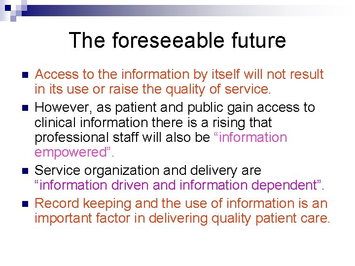 The foreseeable future n n Access to the information by itself will not result