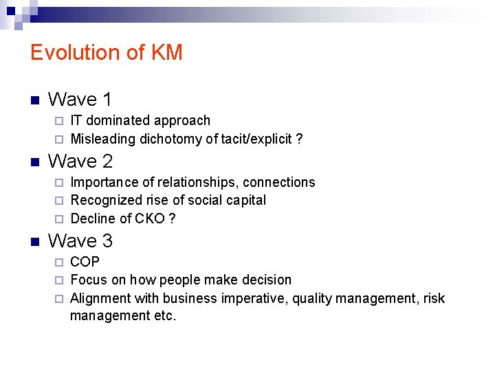 Evolution of KM n Wave 1 IT dominated approach ¨ Misleading dichotomy of tacit/explicit