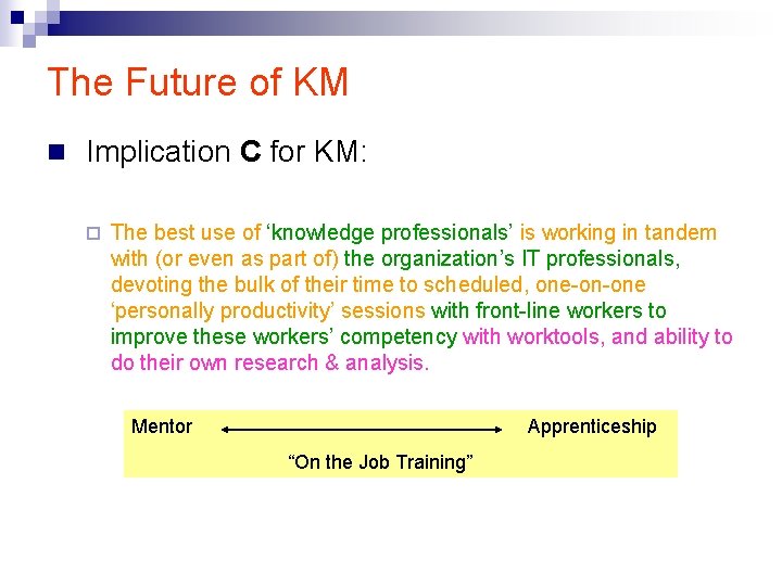 The Future of KM n Implication C for KM: ¨ The best use of