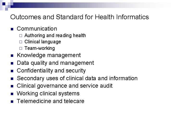 Outcomes and Standard for Health Informatics n Communication Authoring and reading health ¨ Clinical