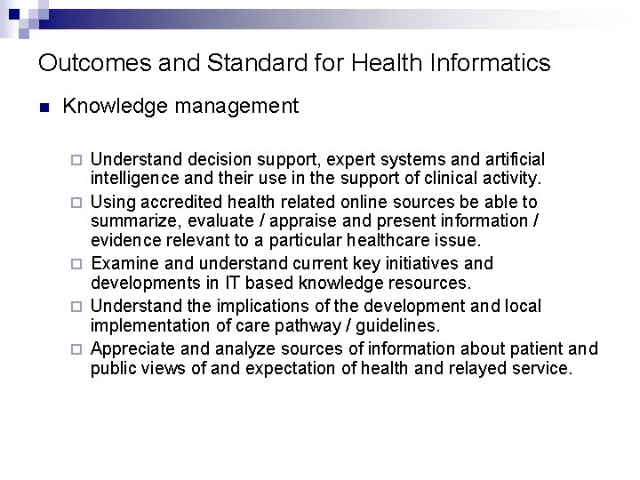 Outcomes and Standard for Health Informatics n Knowledge management ¨ ¨ ¨ Understand decision