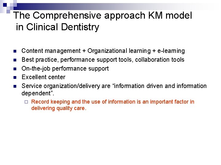 The Comprehensive approach KM model in Clinical Dentistry n n n Content management +