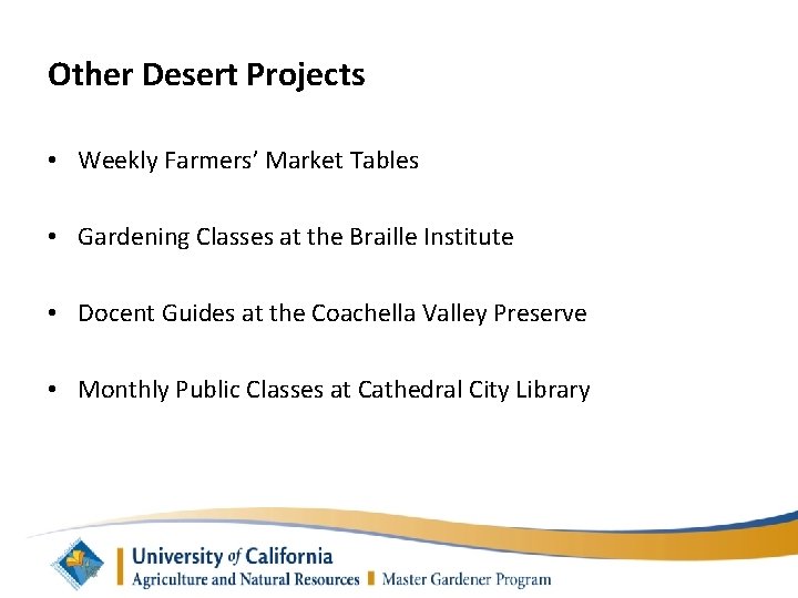 Other Desert Projects • Weekly Farmers’ Market Tables • Gardening Classes at the Braille