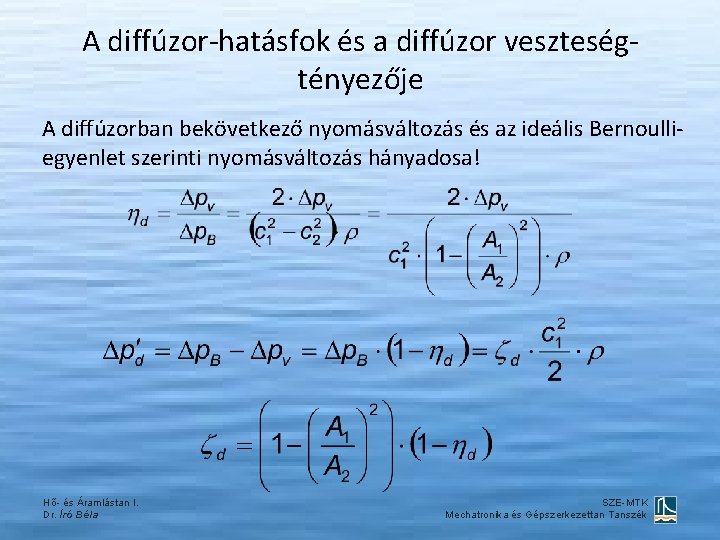 A diffúzor-hatásfok és a diffúzor veszteségtényezője A diffúzorban bekövetkező nyomásváltozás és az ideális Bernoulliegyenlet