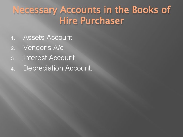 Necessary Accounts in the Books of Hire Purchaser 1. 2. 3. 4. Assets Account