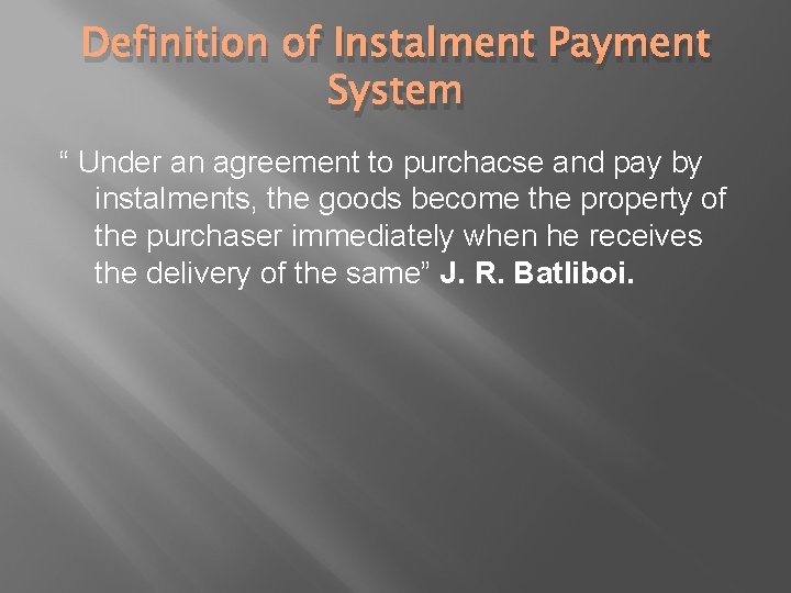 Definition of Instalment Payment System “ Under an agreement to purchacse and pay by