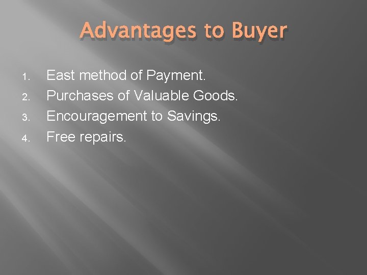 Advantages to Buyer 1. 2. 3. 4. East method of Payment. Purchases of Valuable