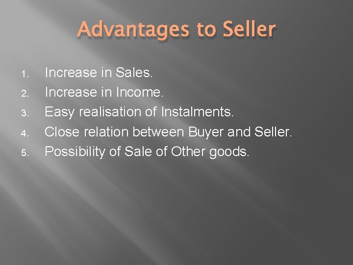 Advantages to Seller 1. 2. 3. 4. 5. Increase in Sales. Increase in Income.