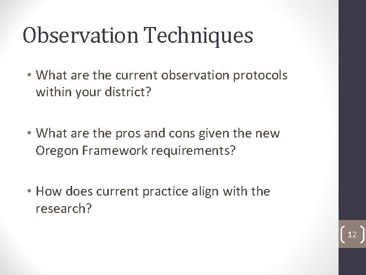 Observation Techniques • What are the current observation protocols within your district? • What