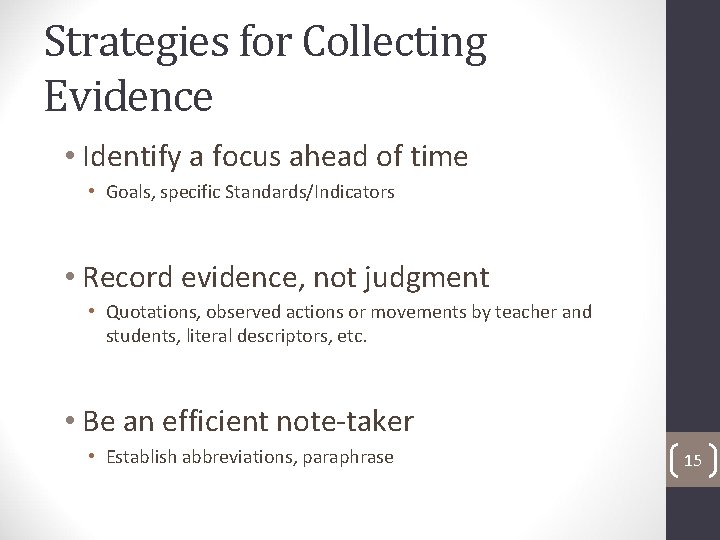 Strategies for Collecting Evidence • Identify a focus ahead of time • Goals, specific