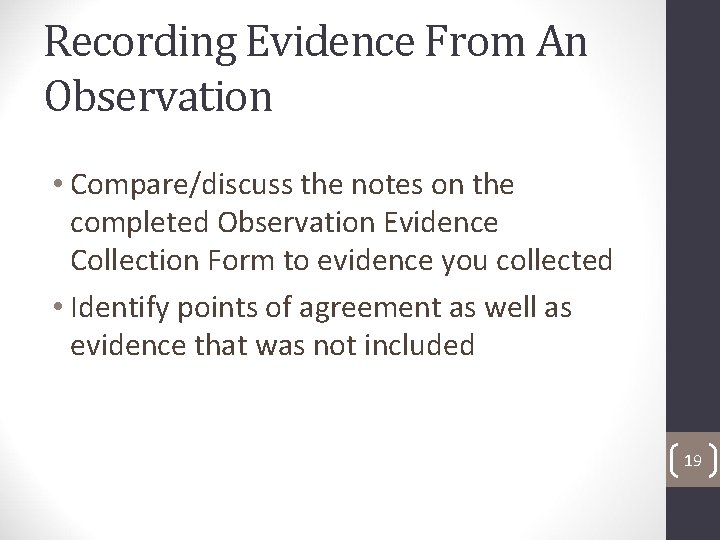 Recording Evidence From An Observation • Compare/discuss the notes on the completed Observation Evidence