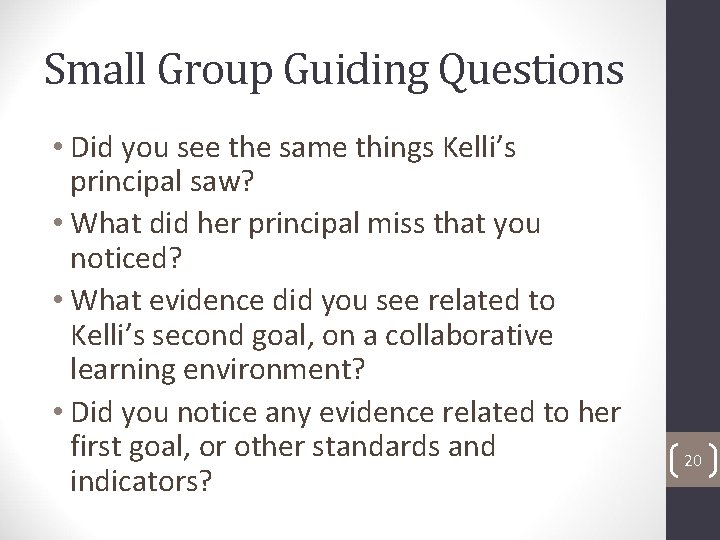 Small Group Guiding Questions • Did you see the same things Kelli’s principal saw?