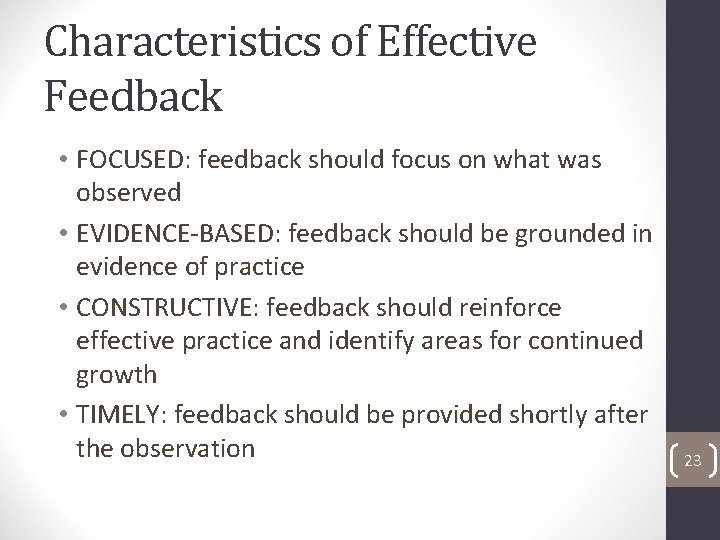 Characteristics of Effective Feedback • FOCUSED: feedback should focus on what was observed •