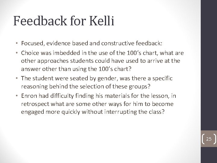 Feedback for Kelli • Focused, evidence based and constructive feedback: • Choice was imbedded