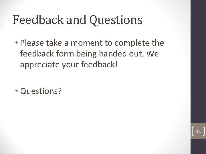 Feedback and Questions • Please take a moment to complete the feedback form being