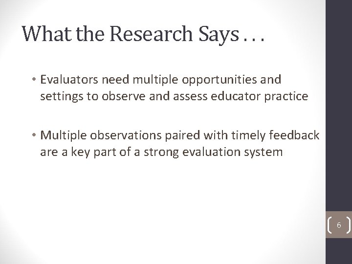 What the Research Says. . . • Evaluators need multiple opportunities and settings to