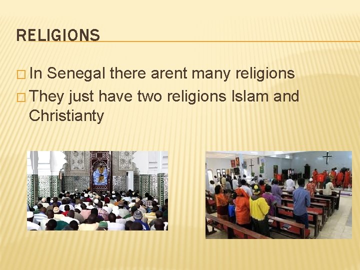 RELIGIONS � In Senegal there arent many religions � They just have two religions
