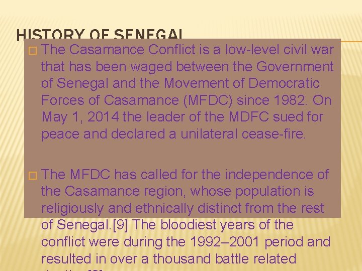 HISTORY OF SENEGAL. � The Casamance Conflict is a low-level civil war that has