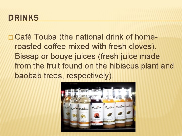 DRINKS � Café Touba (the national drink of home- roasted coffee mixed with fresh