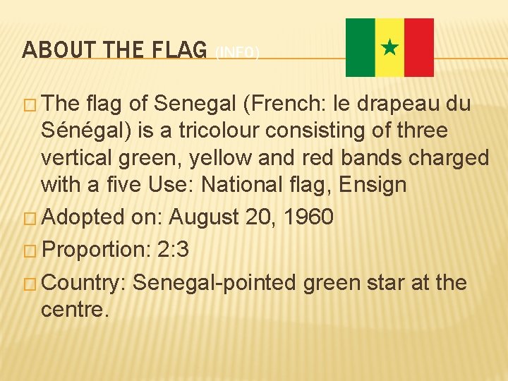 ABOUT THE FLAG (INFO) � The flag of Senegal (French: le drapeau du Sénégal)