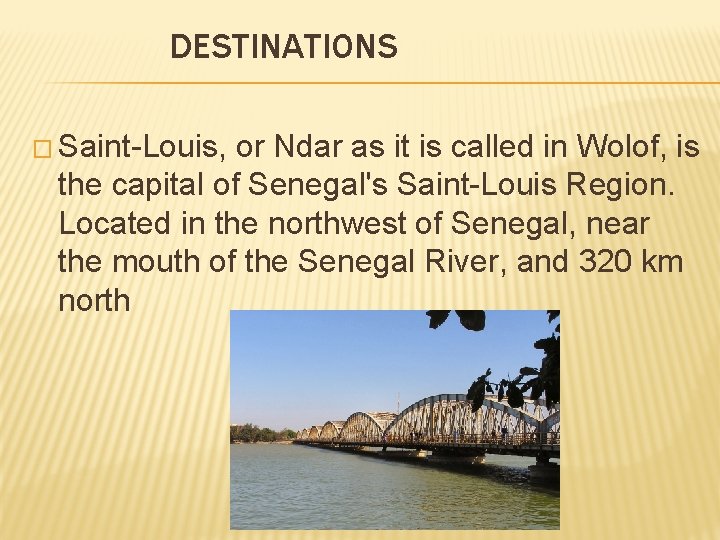 DESTINATIONS � Saint-Louis, or Ndar as it is called in Wolof, is the capital