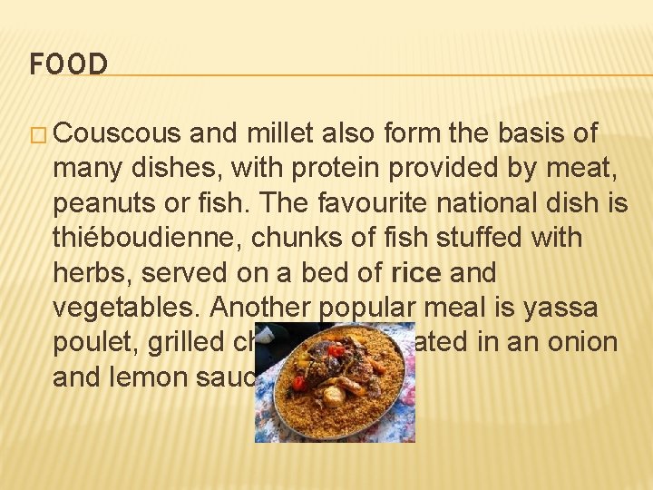 FOOD � Couscous and millet also form the basis of many dishes, with protein