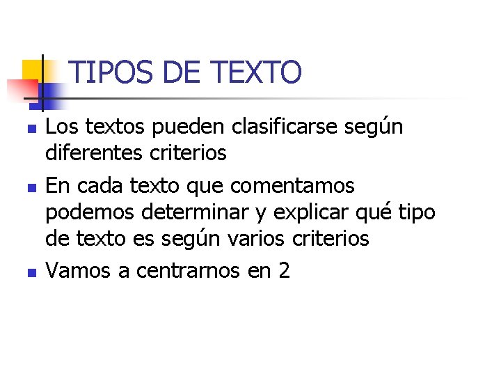 TIPOS DE TEXTO n n n Los textos pueden clasificarse según diferentes criterios En