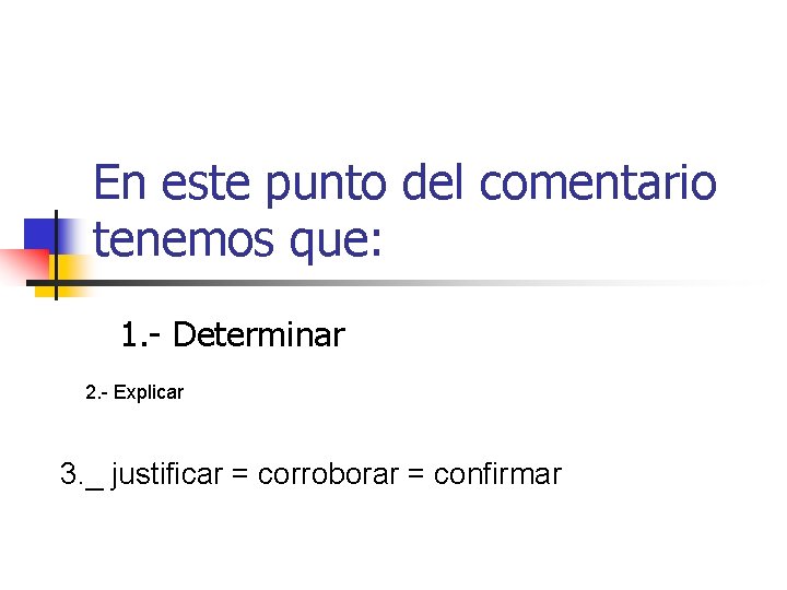 En este punto del comentario tenemos que: 1. - Determinar 2. - Explicar 3.