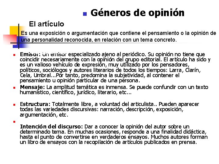 n Géneros de opinión El artículo Es una exposición o argumentación que contiene el