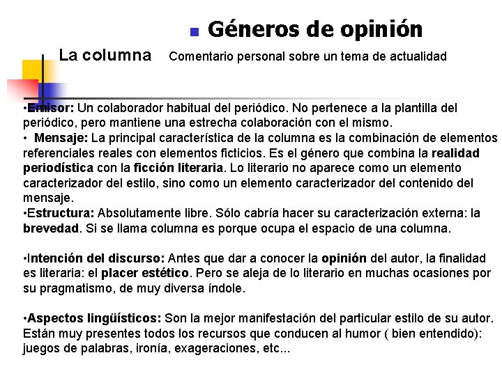 n La columna Géneros de opinión Comentario personal sobre un tema de actualidad •