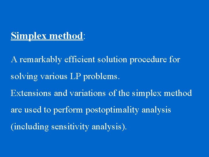 Simplex method: A remarkably efficient solution procedure for solving various LP problems. Extensions and