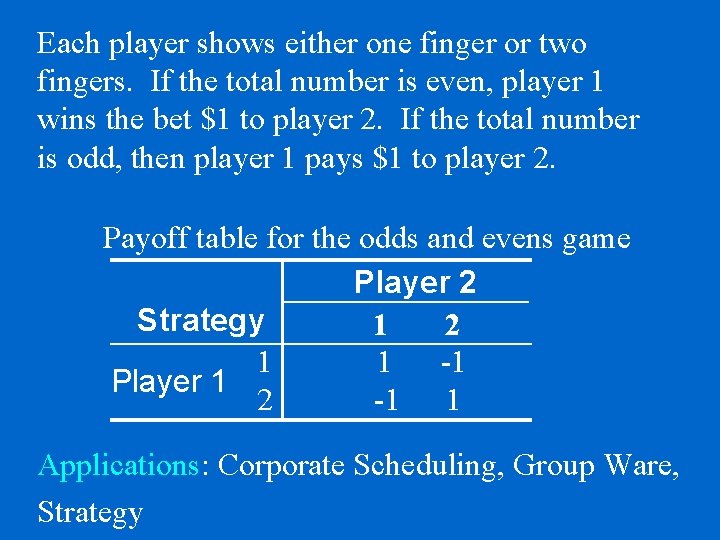 Each player shows either one finger or two fingers. If the total number is