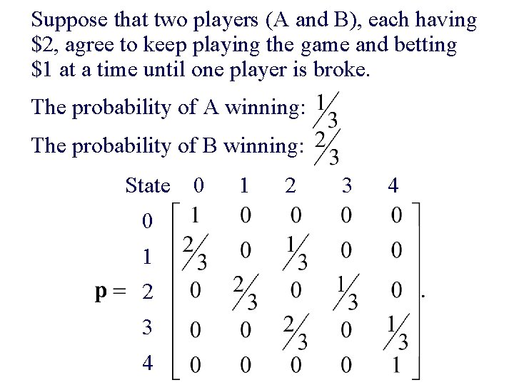 Suppose that two players (A and B), each having $2, agree to keep playing