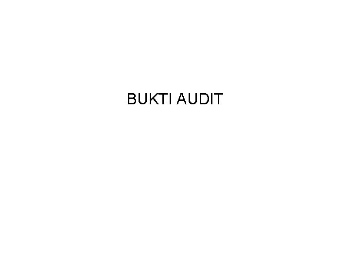 BUKTI AUDIT 