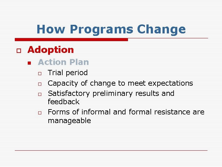 How Programs Change o Adoption n Action Plan o o Trial period Capacity of