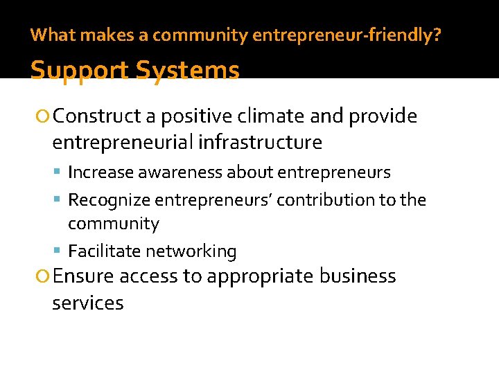 What makes a community entrepreneur-friendly? Support Systems Construct a positive climate and provide entrepreneurial